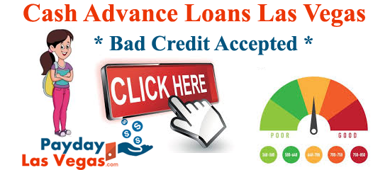 Cash Advance Loans Las Vegas Bad Credit Cash Advance Loans Las Vegas Bad Credit