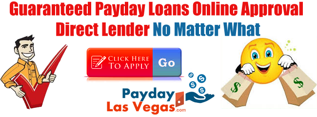 Guaranteed Payday Loans No Matter What Direct Lender Online Las Vegas